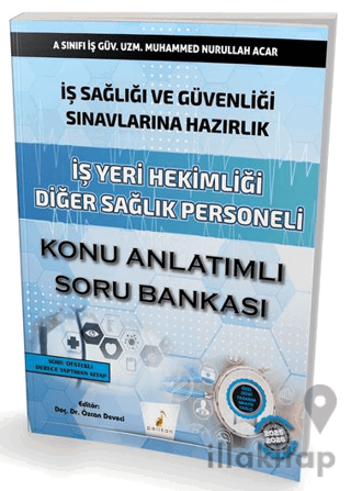 İş Sağlığı ve Güvenliği Sınavlarına Hazırlık İş Yeri Hekimliği Diğer Sağlık Personeli Konu Anlatımlı Soru Bankası