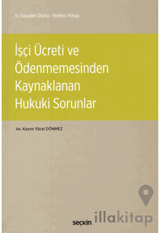 İşçi Ücreti ve Ödenmemesinden Kaynaklanan Hukuki Sorunlar