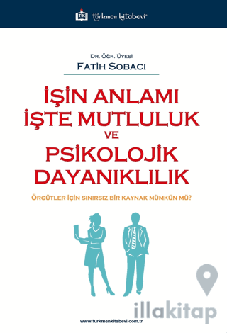İşin Anlamı İşte Mutluluk ve Psikolojik Dayanıklılık