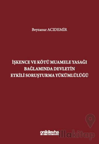 İşkence ve Kötü Muamele Yasağı Bağlamında Devletin Etkili Soruşturma Yükümlülüğü