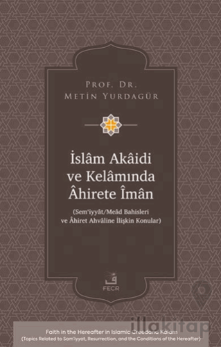 İslâm Akâidi ve Kelâmında Âhirete Îmân -Sem‘iyyât/Meâd Bahisleri ve Âh