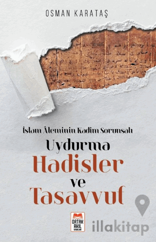 İslam Aleminin Kadim Sorunsalı Uydurma Hadisler ve Tasavvuf