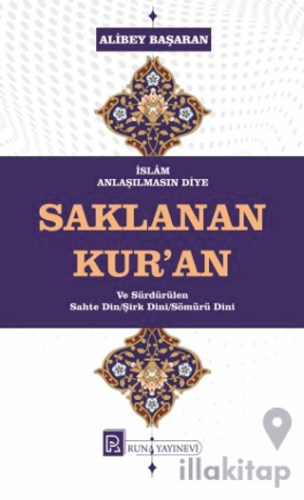 İslam Anlaşılmasın Diye Saklanan Kur’an