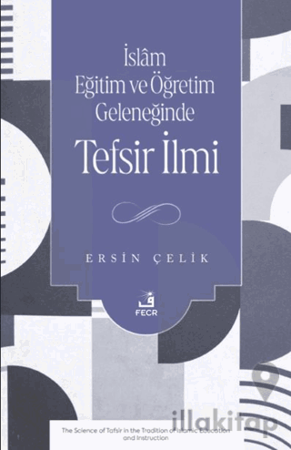 İslam Eğitim ve Öğretim Geleneğinde Tefsir İlmi