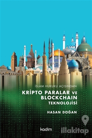 İslam Hukuku Açısından Kripto Paralar ve Blockchain Teknolojisi (Ciltl