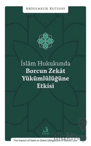 İslâm Hukukunda Borcun Zekât Yükümlülüğüne Etkisi