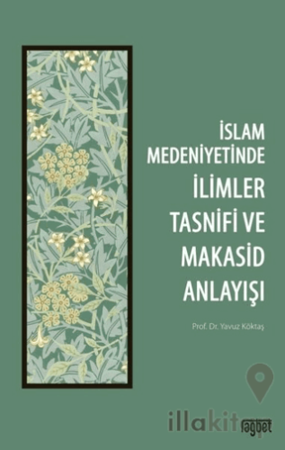 İslam Medeniyetinde İlimler Tasnifi ve Makasid Anlayışı