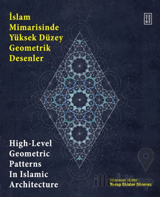 İslam Mimarisinde Yüksek Düzey Geometrik Desenler / High-Level Geometric Patterns In Islamic Architecture