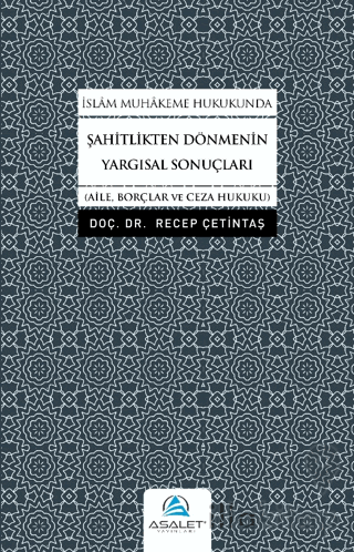 İslam Muhakeme Hukukunda Şahitlikten Dönmenin Yargısal Sonuçları