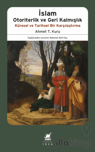 İslam Otoriterlik ve Geri Kalmışlık Küresel ve Tarihsel Bir Karşılaştı
