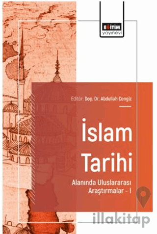 İslam Tarihi Alanında Uluslararası Araştırmalar – I