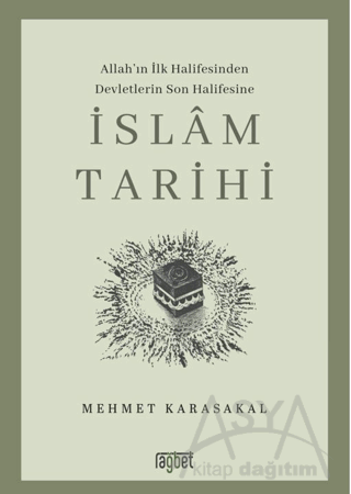İslam Tarihi; Allah'ın İlk Halifesinden Devletlerin Son Halifesine