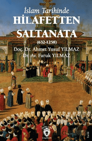 İslam Tarihinde Hilafetten Saltanata(632-1258)