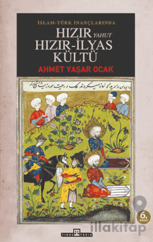 İslam - Türk İnançlarında Hızır Yahut Hızır İlyas Kültü