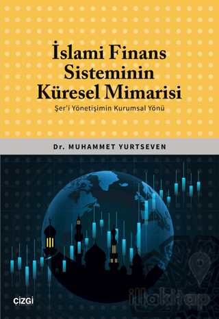İslami Finans Sisteminin Küresel Mimarisi (Şer'i Yönetişimin Kurumsal Yönü)