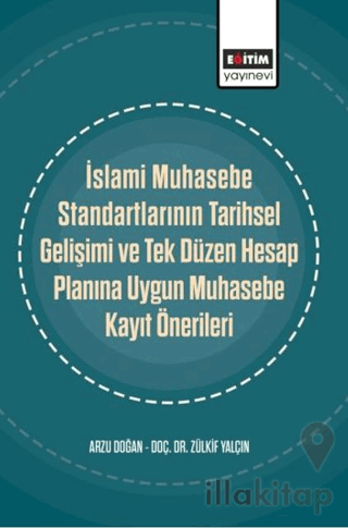 İslami Muhasebe Standartlarının Tarihsel Gelişimi ve Tek Düzen Hesap Planına Uygun Muhasebe Kayıt Önerileri