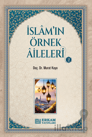 İslam'ın Örnek Aileleri - 2
