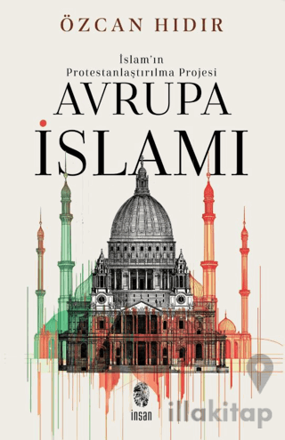 İslam'ın Protestanlaştırılma Projesi Avrupa İsIamı