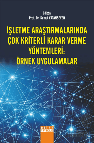İşletme Araştırmalarında Çok Kriterli Karar Verme Yöntemleri Örnek Uygulamalar