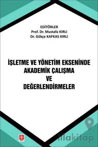 İşletme ve Yönetim Ekseninde Akademik Çalışma ve Değerlendirmeler