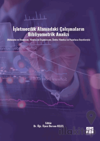 İşletmecilik Alanındaki Çalışmaların Bibliyometrik Analizi (Muhasebe ve Finansman, Yönetim ve Organizasyon, Üretim Yönetimi ve Pazarlama Boyutlarıyla)