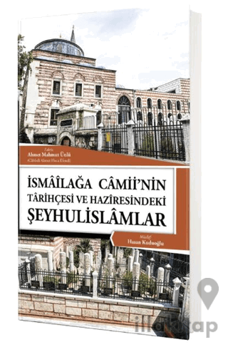 İsmailağa Camiinin Tarihçesi ve Haziresindeki Şeyhulislamlar