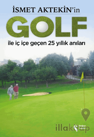 İsmet Aktekin'in Golf ile İç İçe Geçen 25 Yıllık Anıları