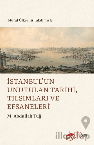 İstanbul’un Unutulan Tarihi, Tılsımları ve Efsaneleri
