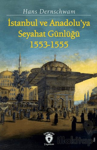 İstanbul ve Anadolu’ya Seyahat Günlüğü 1553-1555