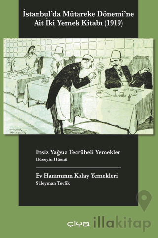 İstanbul'da Mütareke Dönemi'ne Ait İki Yemek Kitabı-Etsiz Yağsız Tecrübeli Yemekler, Ev Hanımının Kolay Yemekleri