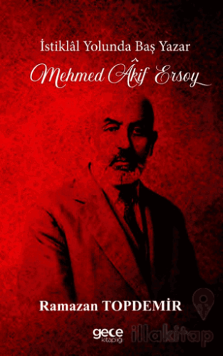İstiklal Yolunda Baş Yazar Mehmed Âkif Ersoy