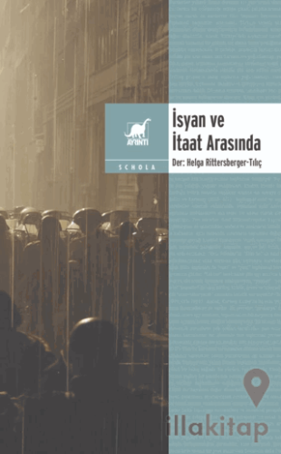 İsyan ve İtaat Arasında