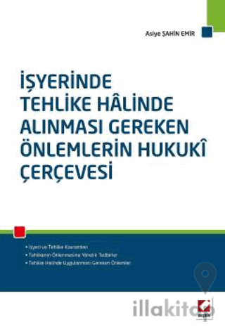 İşyerinde Tehlike Halinde Alınması Gereken Önlemlerin Hukukî Çerçevesi