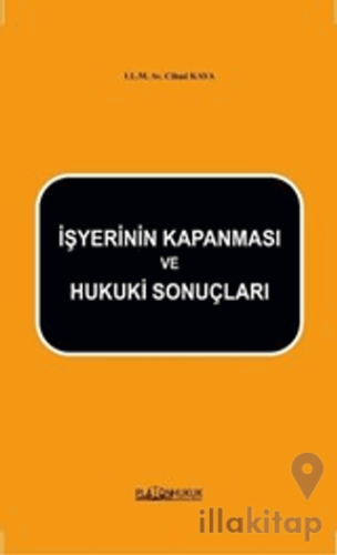İşyerinin Kapanması ve Hukuki Sonuçlar