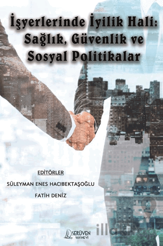 İşyerlerinde İyilik Hali: Sağlık, Güvenlik ve Sosyal Politikalar