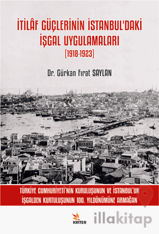 İtilaf Güçlerinin İstanbul’daki İşgal Uygulamaları (1918-1923)
