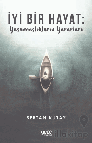 İyi Bir Hayat : Yaşanmışlıkların Yararları