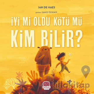 İyi mi Oldu Kötü mü Kim Bilir?