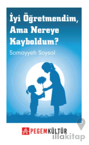 İyi Öğretmendim Ama Nereye Kayboldum