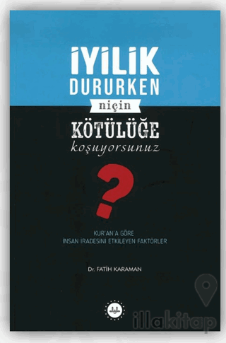 İyilik Dururken Niçin Kötülüğe Koşuyorsunuz?