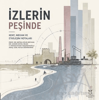 İzlerin Peşinde - Kent, Mekân ve Etkileşim Rotaları