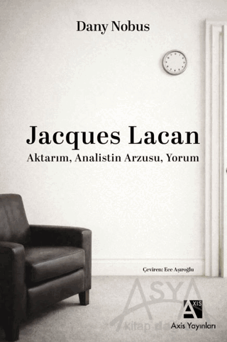 Jacques Lacan: Aktarım, Analistin Arzusu, Yorum