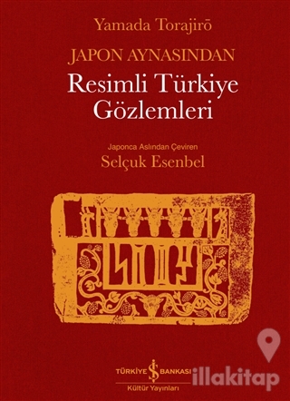 Japon Aynasından Resimli Türkiye Gözlemleri (Ciltli)