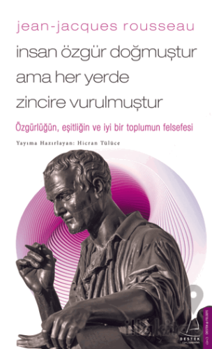 Jean - Jacques Rousseau - İnsan Özgür Doğmuştur Ama Her Yerde Zincire Vurulmuştur