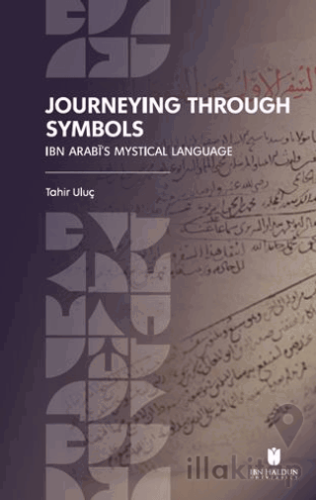 Journeying Through Symbols: Ibn Arabī’s Mystical Language