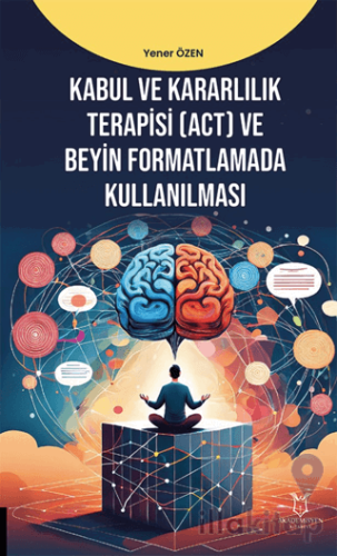 Kabul ve Kararlılık Terapisi (ACT) ve Beyin Formatlamada Kullanılması