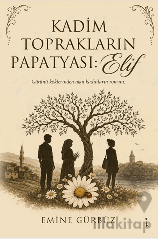 Kadim Toprakların Papatyası: Elif