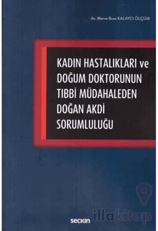 Kadın Hastalıkları ve Doğum Doktorunun Tıbbi Müdahaleden Doğan Akdi Sorumluluğu
