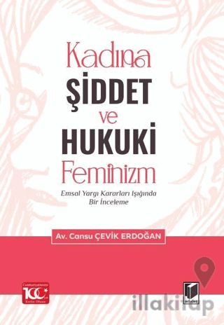 Kadına Şiddet ve Hukuki Feminizm Emsal Yargı Kararları Işığında Bir İnceleme