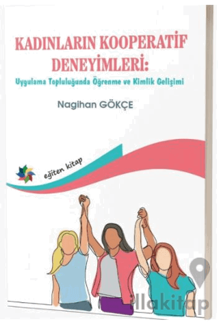 Kadınların Kooperatif Deneyimleri: Uygulama Topluluğunda Öğrenme ve Kimlik Gelişimi